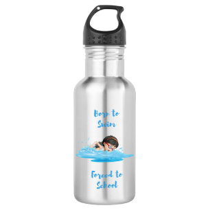 Born to swim forced to school 532 ml water bottle