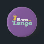 Born To Tango Funny Ballroom Dancing Dance 6 Cm Round Badge<br><div class="desc">Born to Tango. Funny ballroom dancing design for those who love to dance to the music beat with your partner. Cool and simple merchandise for professional Tango dancer. Perfect to celebrate dance performance on National Dance Day. Great Christmas gift and birthday present for family and friends.</div>