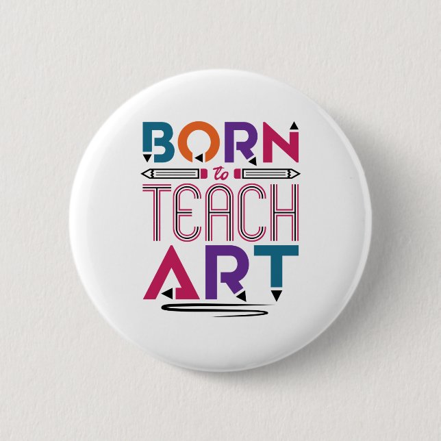 Born to Teach Art Cute Art Teacher Teaching 6 Cm Round Badge (Front)