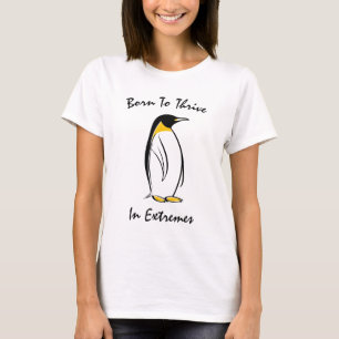 Born to Thrive in Extremes - Resilient Penguin T-Shirt