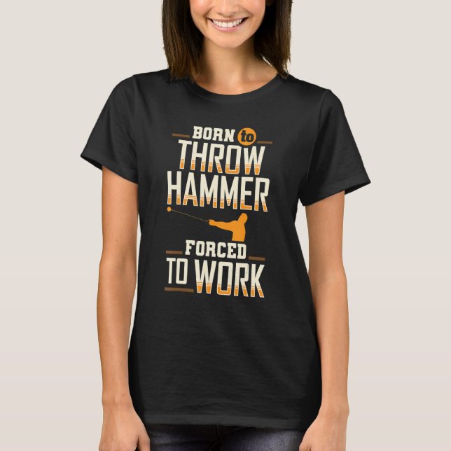 Born To Throw Hammer Throwing Thrower Track Field  T-Shirt (Front)