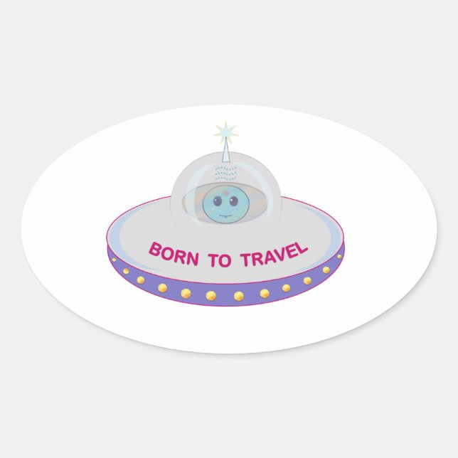 Born to travel cute alien & flying saucer oval sticker (Front)