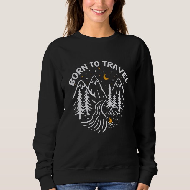 Born To Travel Mountain Hiking Hiker Traveller Adv Sweatshirt (Front)