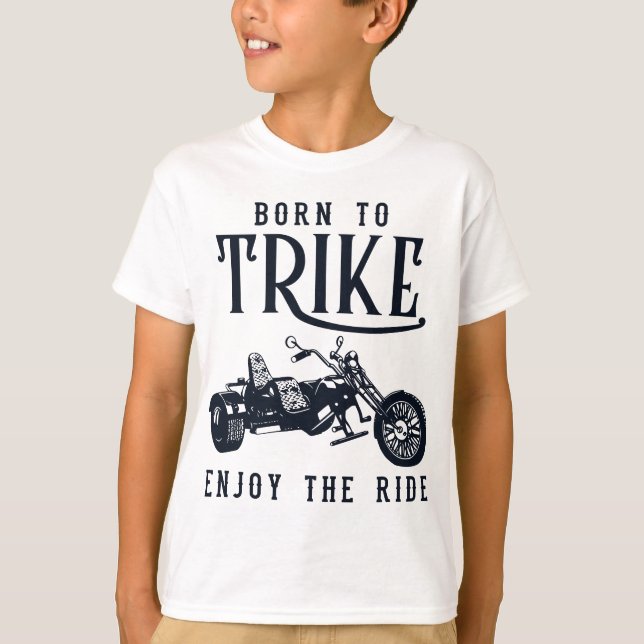 Born to Trike Three-Wheeled Motorcycle Motorbike T T-Shirt (Front)