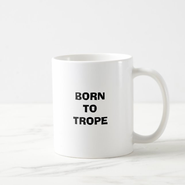 BORN TO TROPE COFFEE MUG (Right)