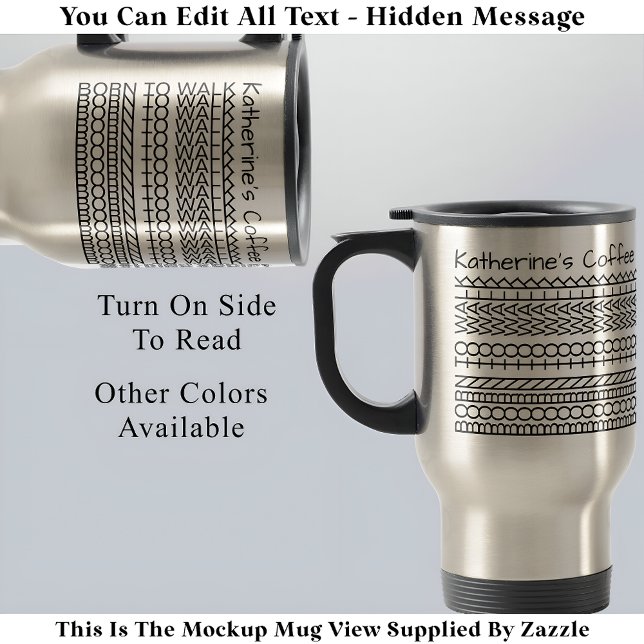 Born To Walk & Name Hidden Message 143BS Walking Travel Mug (Creator Uploaded)
