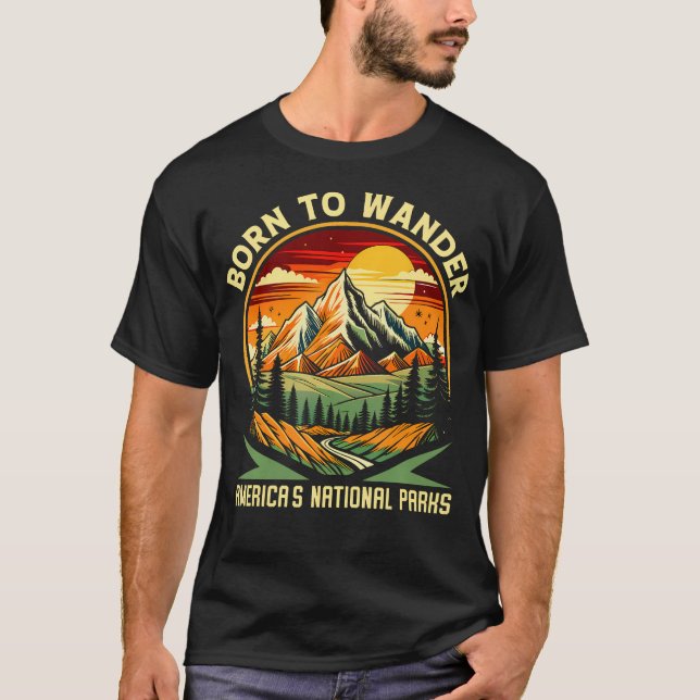 Born To Wander Americas National Parks Camping Hik T-Shirt (Front)