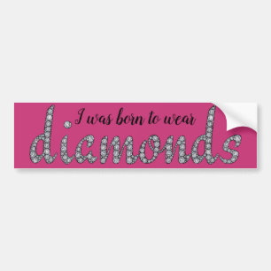 Born to Wear Diamonds faux-bling design Bumper Sticker