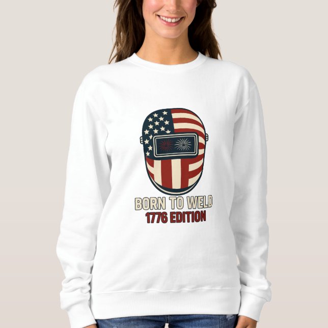 BORN TO WELD – 1776 Edition Women's Sweatshirt (Front)