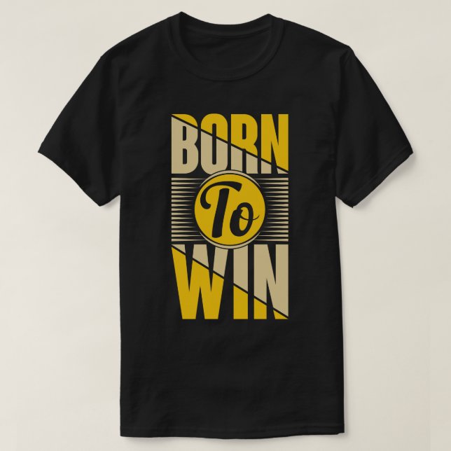 Born To Win T-Shirt (Design Front)