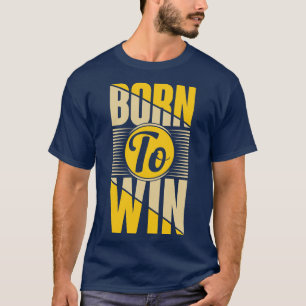 Born To Win T-Shirt