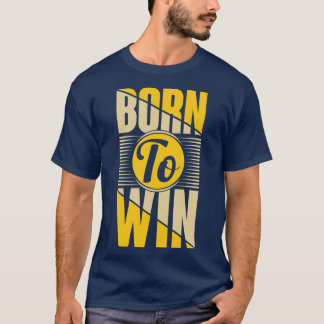 Born To Win T-Shirt