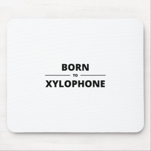 BORN TO XYLOPHONE MOUSE PAD