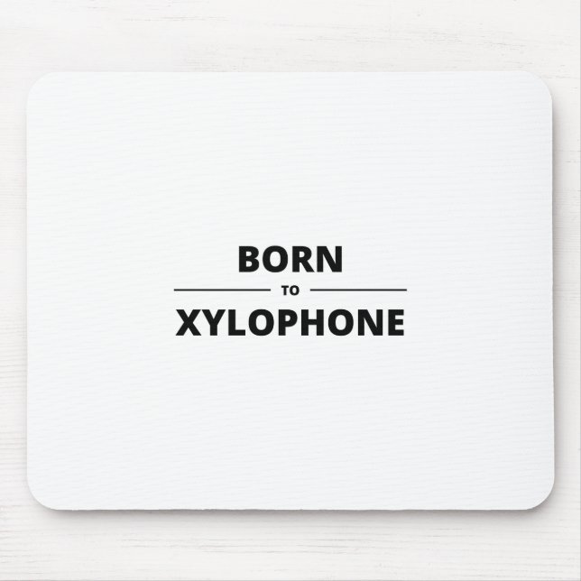 BORN TO XYLOPHONE MOUSE PAD (Front)