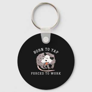 Born To Yap Forced To Work Funny Ssum Professional Key Ring