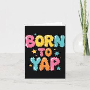 Born to yap funny saying colourful bubblegum sayin card