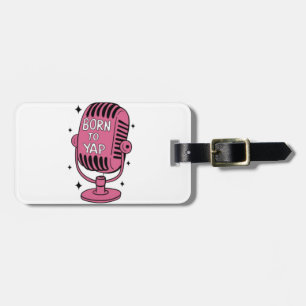 Born to Yap Luggage Tag