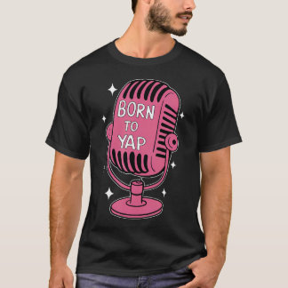 Born To Yap Professional Yapper Girly T-Shirt