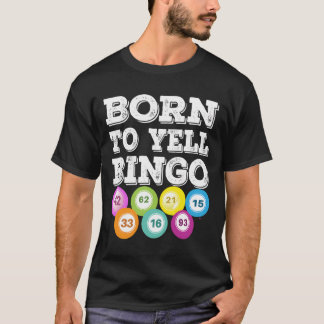 Born To Yell Bingo Player Lucky Number Game Funny T-Shirt