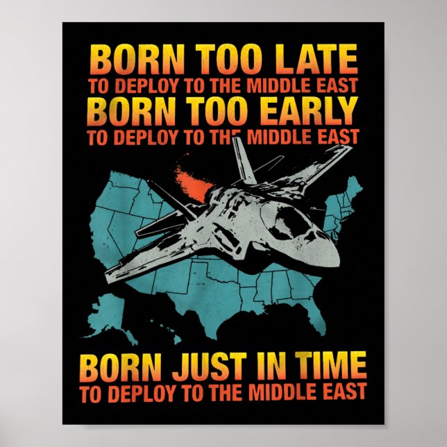 Born Too Late To Deploy To The Middle East  Poster (Front)