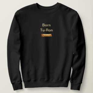 Born Tu-Ron Filipino Pun: Pancit Fitness Black Sweatshirt
