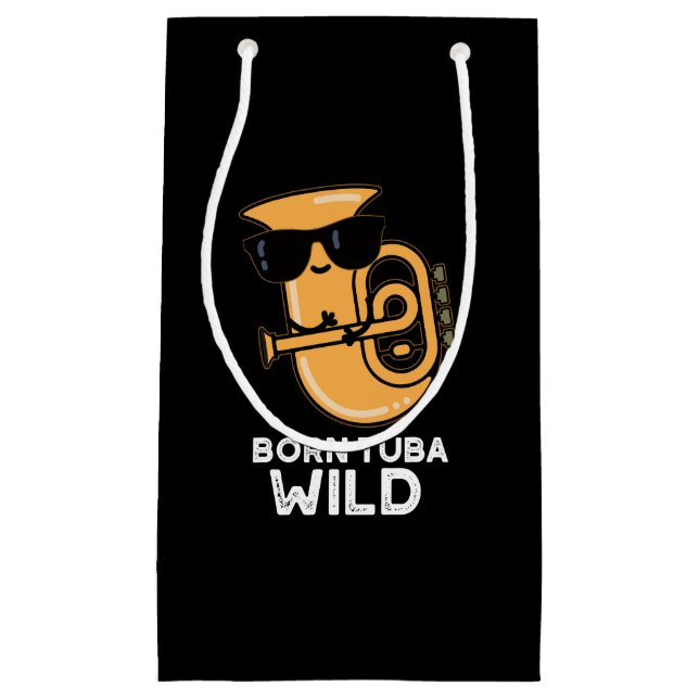 Born Tuba Wild Funny Music Pun Dark BG Small Gift Bag (Front)