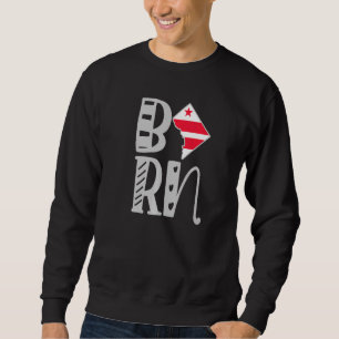 Born Washington Dc In Block Letters Sweatshirt