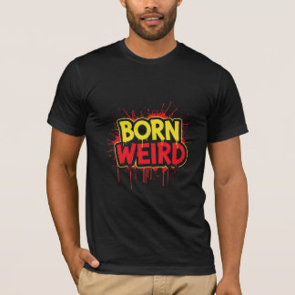 Born Weird Horror Splatter Art T-Shirt