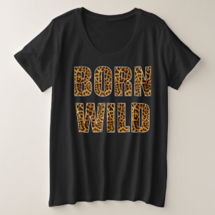 Born wild cheetah Animal lover gift Plus Size T-Shirt