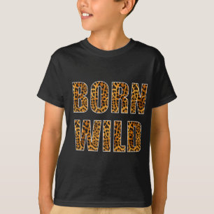 born wild cheetah tiger lion animal print leopard T-Shirt