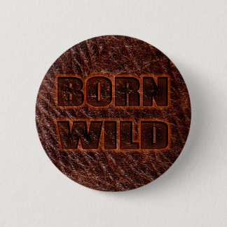 Born wild genuine leather 6 cm round badge