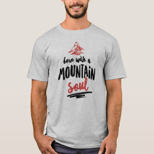 Born with a Mountain Soul T-Shirt