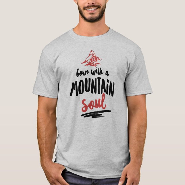 Born with a Mountain Soul T-Shirt (Front)