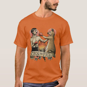 Born you the Fight T-Shirt