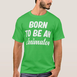 Borno Be An Animator Art Designer Illustrator frie T-Shirt