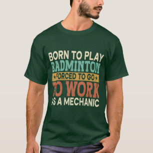 Borno Play Badminton Forced Sports Player funny T-Shirt
