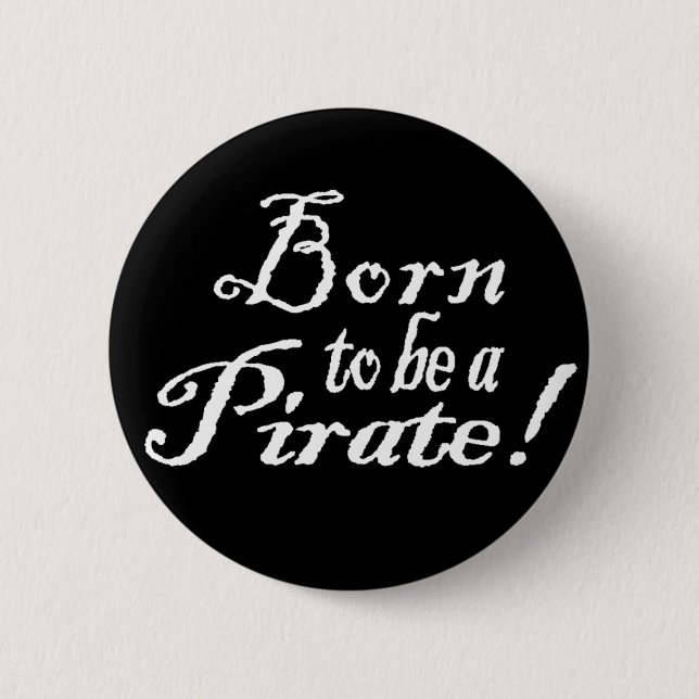 BornToBeAPirate,Button 6 Cm Round Badge (Front)