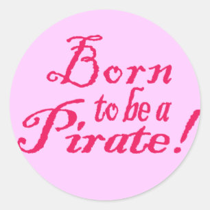 BornToBeAPirate,Sticker Classic Round Sticker