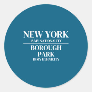 Borough Park New York Is My Nationality Ethnicity Classic Round Sticker
