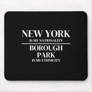Borough Park New York Is My Nationality Ethnicity  Mouse Pad