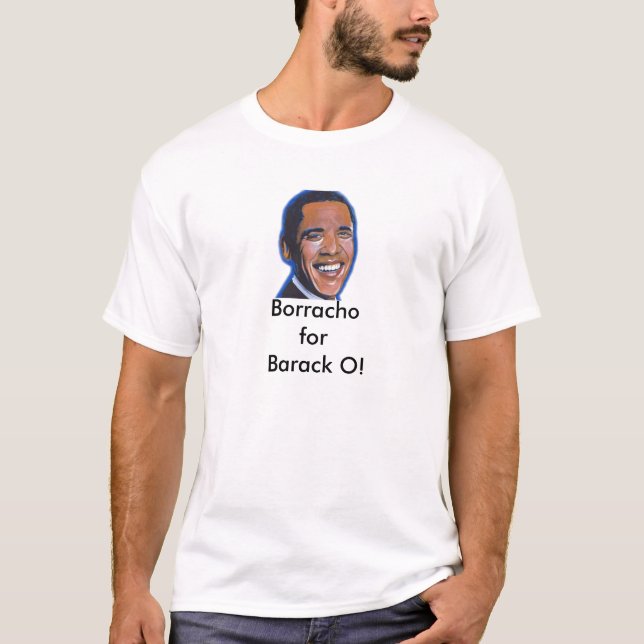 Borracho for Barack O T-Shirt (Front)