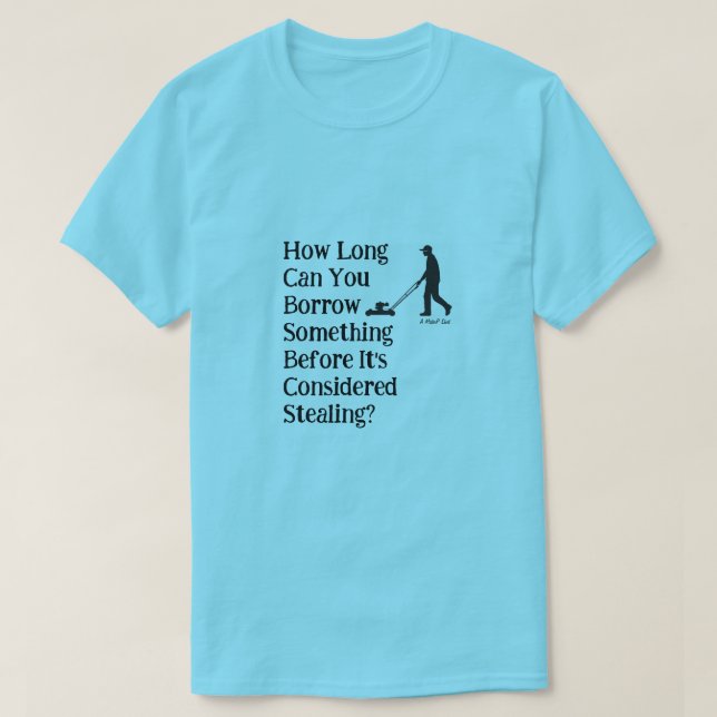 Borrow or Steal? - A MisterP Shirt (Design Front)