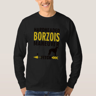 Borzoi Dog Owners K9 Puppy Hardheaded Manuever T-Shirt