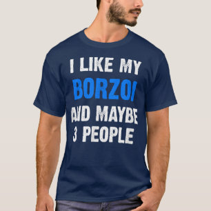 Borzoi Saying for Dog Owners Men Women I Like My B T-Shirt