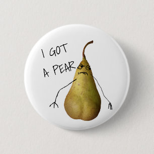 Bosc I Got A Pear 6 Cm Round Badge