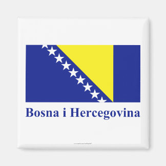 Bosnia and Herzegovina Flag with Name in Bosnian Magnet