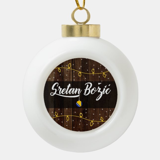 Bosnian Merry Christmas, Sretan Božić Rustic Ceramic Ball Christmas Ornament (Front)