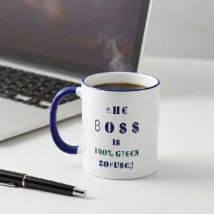 Boss and International Currency 100% Green Focused Mug