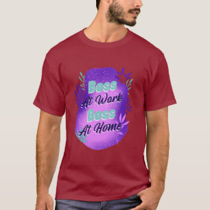 Boss At Work Boss At Home Working Mum T-shirt
