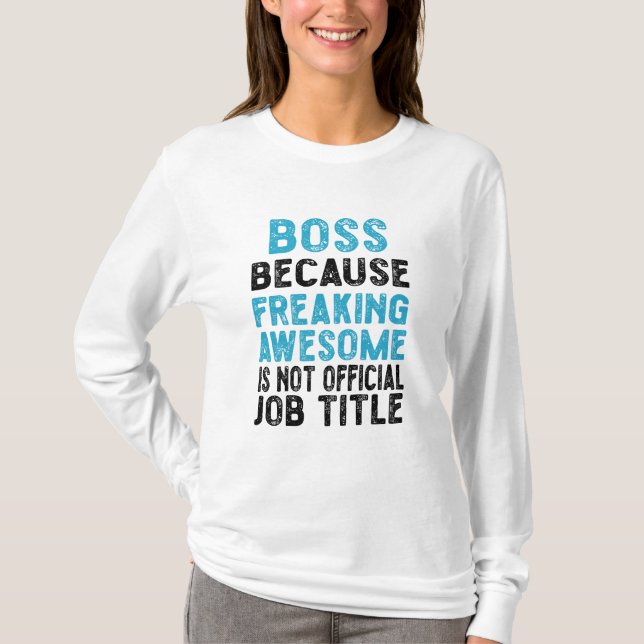 boss because freaking awesome is not official  T-Shirt (Front)